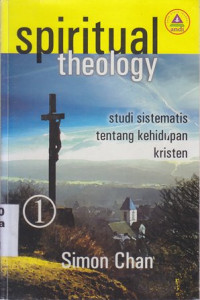 Image of Spiritual Theology : Studi Sistematis Tentang Kehidupan Kristen