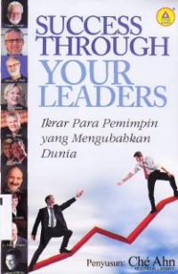 Image of Success through your leaders : ikrar para pemimpin yang mengubahkan dunia