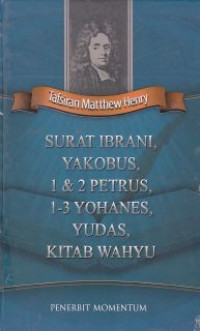 Image of Surat Ibrani, Yakobus, 1&2 Petrus, 1-3 Yohanes, Yudas, Kitab Wahyu : Tafsiran Matthew Henry