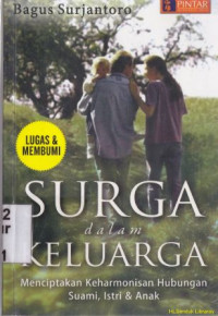 Image of Surga dalam keluarga : menciptakan keharmonisan hubungan suami isteri dan anak