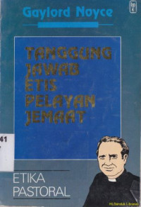 Image of Tanggung jawab etis pelayan jemaat :etika pastoral (pastoral ethics professional responsibilities of the elergy)