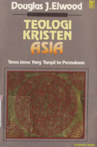 Image of Teologi kristen asia : tema-tema yang tampil ke permukaan ( Asian chiristians theology)