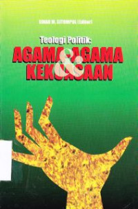 Image of Teologi Politik : Agama-Agama Dan Kekuasaan