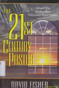 Image of The 21 st century pastor [ sebuah visi berdasarkan pelayanan Rasul Paulus]