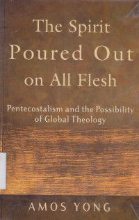 Image of The spirit boured out on all flesh : Pentacostalisme and posibility of global theology