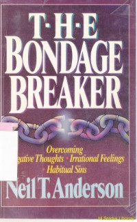 Image of The bondage breaker : overcoming, negative thougts irrational frrlings