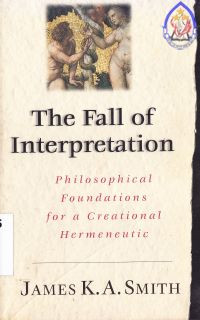 Image of The fall of interpretation : Philosophical foundations for a creational hermeneutic