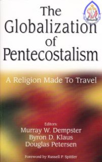 Image of The Globalization Of Pentecostalism : A Religion Made To Travel