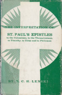 Image of The Interpretation of St. Paul's epistles to the Colossians, to the Thessalonians, to Timothy, to Titus and to Philemon.