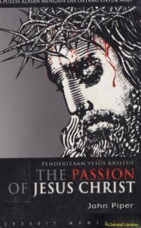 Image of Penderitaan Yesus Kristus : Lima puluh alasan mengapa Dia datang untuk mati : The possion of jesus christ