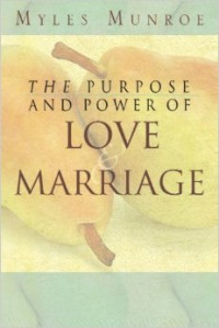 Image of The purpose and power of love and marriage : Berapa banyakkah diantara kita benar-benar memahami arti kasih dan pernikahan : The purpose and power of love and marriage