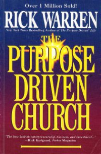 Image of The Purpose Driven Church : Gereja Yang Digerakkan Oleh Tujuan