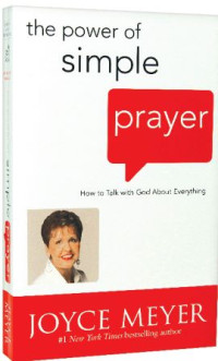 Image of The power of simple prayer : cara kita berbicara dengan Tuhan tentang segala hal