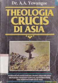 Image of Theologia crucis di asia : pandangan-pandangan orang kristen asia mangenai penderitaan dalam kemiskinan dan keberagamaan di asia