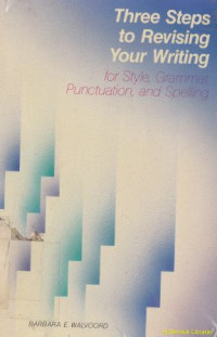 Image of Three steps to revising your writing : for style, grammar, punctuation, and spelling
