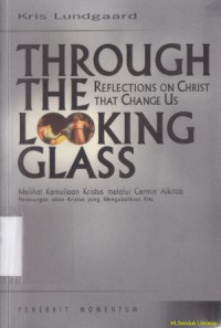 Image of Melihat kemuliaan Kristus melalui cermin Alkitab : Perenungan akan kristus yang mengubah kita : Though the looking glass reflections on chris thet chenge us