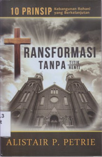 Image of Transformasi tanpa titik henti : 10 prinsip kebangunan rohani yang berkelanjutan