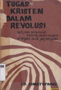 Image of Tugas kristen dalam revolusi : pertjikan pergumulan seorang awam modern di tengah-tengah dunia jang bergolak