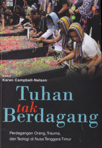 Image of Tuhan tak berdagang : Perdagangan orang, trauma, dan teologi di nusa tenggara timur