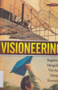 Image of Visioneering : bagaimana mengubah visi anda menjadi kenyataan
