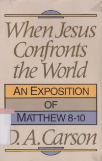 Image of When Jesus confronts the world : an exposition of Matthew 8-10