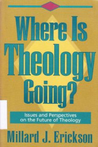 Image of Where Is Theology Going? Issues And Perspective On The Future Of Theology