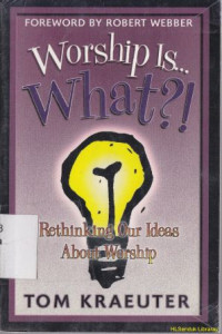 Image of Worship is what ? : rethingking our ideas aboud worship