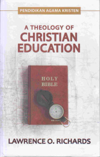 Image of A Theology Of Christian Education : suatu proper teologi pendidikan agama kristen