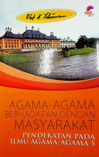 Image of Agama-agama berhadapan dengan masyarakat : pendekatan pada ilmu agama-agama