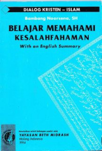 Image of Belajar Memahami Kesalahfahaman : Dialog Kristen Islam (with an english summary)