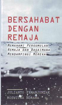 Image of Bersahabat Dengan Remaja : Memahami Pergumulan Remaja Dan Bagaimana Mendampingi Mereka