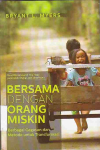 Image of Bersama Dengan Orang Miskin : berbagi gagasan dan metode untuk transformasi