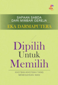 Image of Dipilih untuk memilih : Khotbah-khotbah yang meneguhkan iman: Khotbah-khotbah yang meneguhkan iman