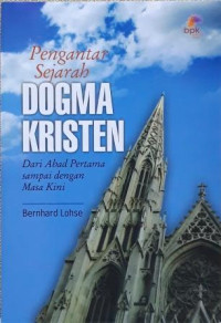 Image of Pengantar sejarah dogma kristen : dari abad pertama sampai masa kini
