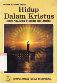 Image of Hidup dalam Kristus : Suatu pelajaran mengenai keselamatan (Buku asli:Alive in Christ a study of salvation)