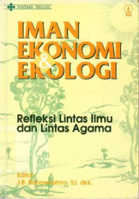 Image of Iman Ekonomi & Ekologi : Refleksi Lintas Ilmu Dan Lintas Agama