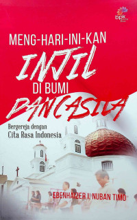 Image of MENG-HARI-INI-KAN Injil di bumi Pancasila : bergereja dengan cita rasa Indonesia