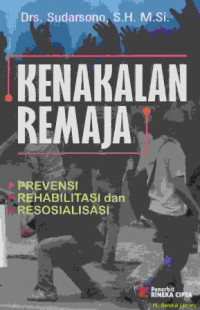 Image of Kenakalan Remaja : Prevesi, Rehabilitasi, dan Resosialisasi