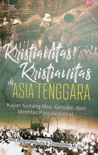 Image of Kristianitas-kristianitas di Asia Tenggara : kajian tentang misi,gender dan identitas pasca kolonial