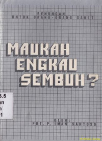 Image of Maukah engkau sembuh :renungan untuk orang-orang sakit