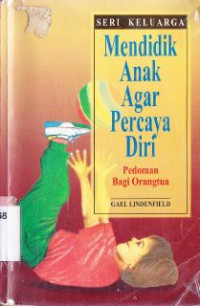 Image of Mendidik anak agar percaya diri : pedoman bagi orang tua