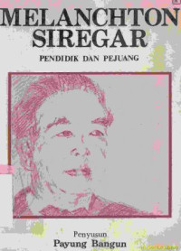 Image of Melanchton siregar : pendidik dan pejuang