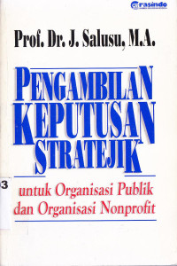 Image of Pengambilan Keputusan Stratejik : Untuk Organisasi Publik dan Organisasi Nonprofit