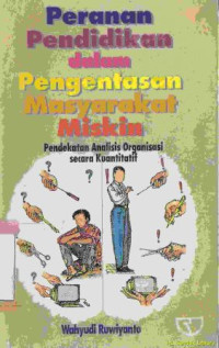 Image of Peranan pendidikan dalam pengentasan masyarakat miskin :pengaruh faktor-faktor dinamika organisasi lembaga pendidika dan karyaterhadap manfaat sosial ekonomi warga belajar