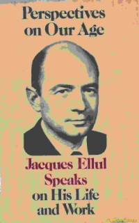 Image of Perspectives on our age :jacques Ellul speaks on his life and work