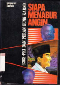 Image of Siapa menabur angin akan menuai badai: G30S-PKI dan peran Bung Karno