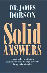 Image of Solid Answers : Today's Fpremost Family Counsellor Responds To Tough Questions Facing Today's Families