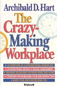 Image of The crazy making workplace