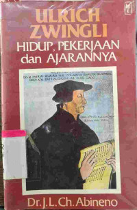 Image of Ulrich Zwingli : hidup, pekerjaan dan ajarannya
