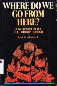 Image of Where do we go from here? : a guidebook for the cell group church